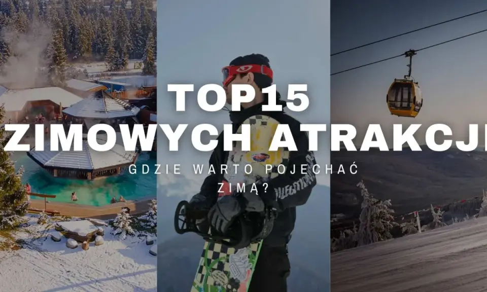 Top 15 zimowych atrakcji: gdzie jechać zimą? Od basenów termalnych po stoki narciarskie i snowboardowe.