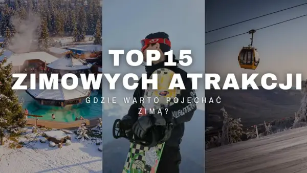 Top 15 zimowych atrakcji: gdzie jechać zimą? Od basenów termalnych po stoki narciarskie i snowboardowe.